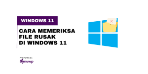 Cara Memeriksa File Rusak di Windows 11