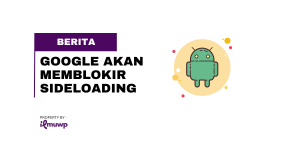 Google akan memblokir sideloading