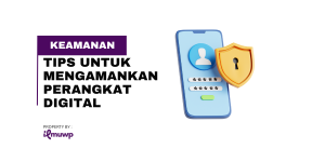Tips untuk Mengamankan Perangkat Digital