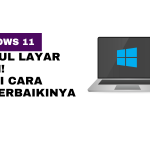 Windows 11 Muncul Layar Hitam